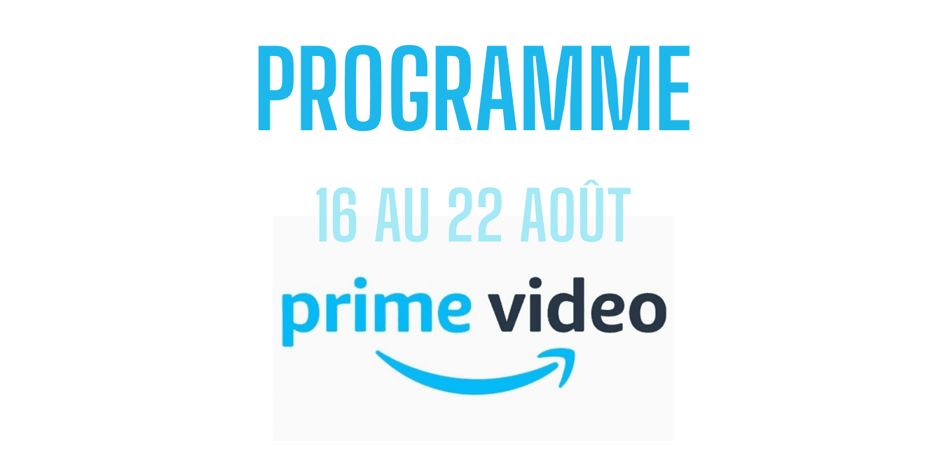 Vidéo Amazon Prime : les sorties de la semaine (16-22 août)